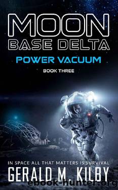 POWER VACUUM: Moon Base Delta Book 3 by Gerald M. Kilby