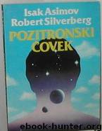 POZITRONSKI ČOVEK by Asimov Isak/Silverberg Robert