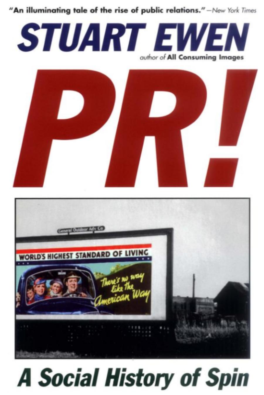 PR!: A Social History of Spin by Stuart Ewen