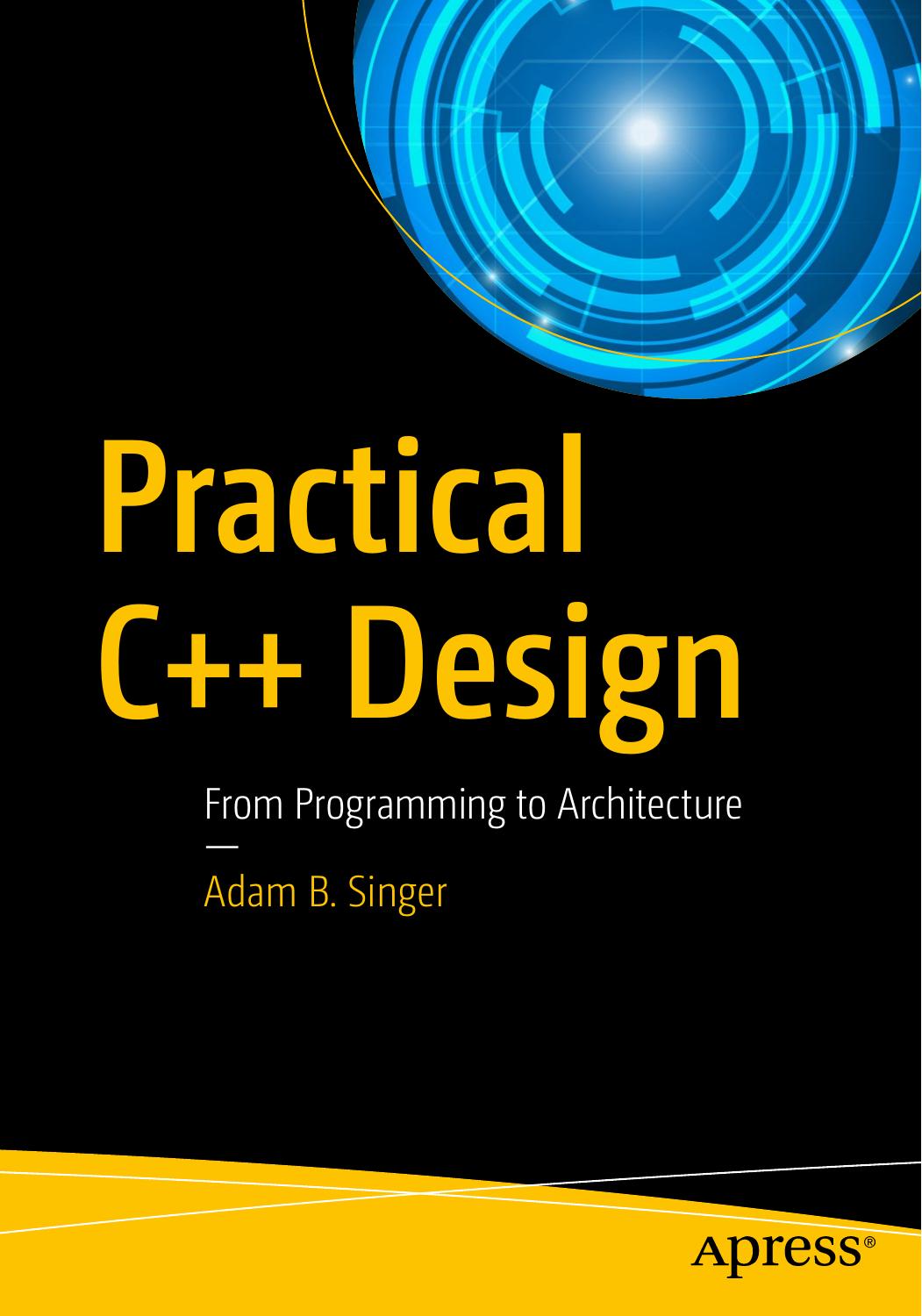 PRACTICAL C DESIGN : from programming to architecture by SINGER ADAM B
