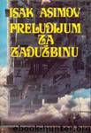 PRELUDIJUM ZA ZADUŽBINU by Asimov Isak
