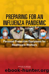 PREPARING FOR AN INFLUENZA PANDEMIC: Personal Protective Equipment for Healthcare Workers by Institute of Medicine of the National Academies