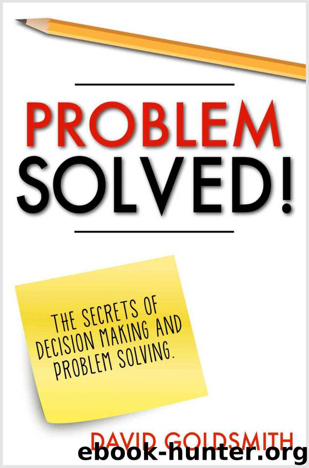 PROBLEM SOLVED!: The Secrets of Decision Making and Problem Solving by Goldsmith David