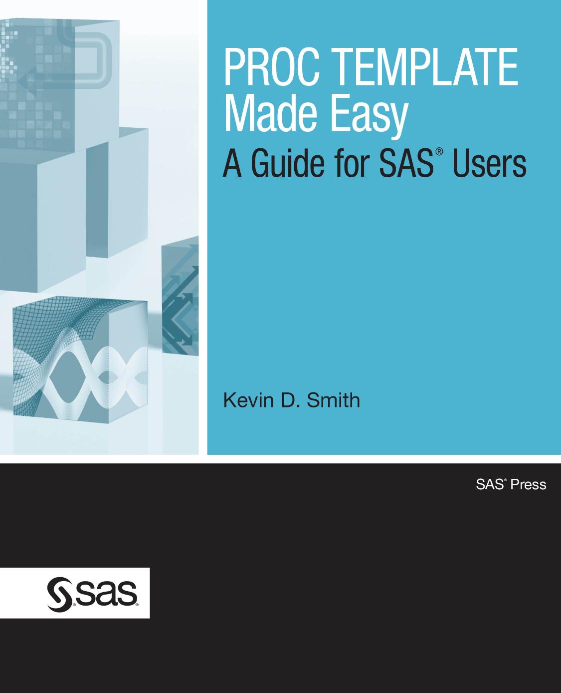 PROC TEMPLATE Made Easy: A Guide for SAS Users by Kevin D. Smith
