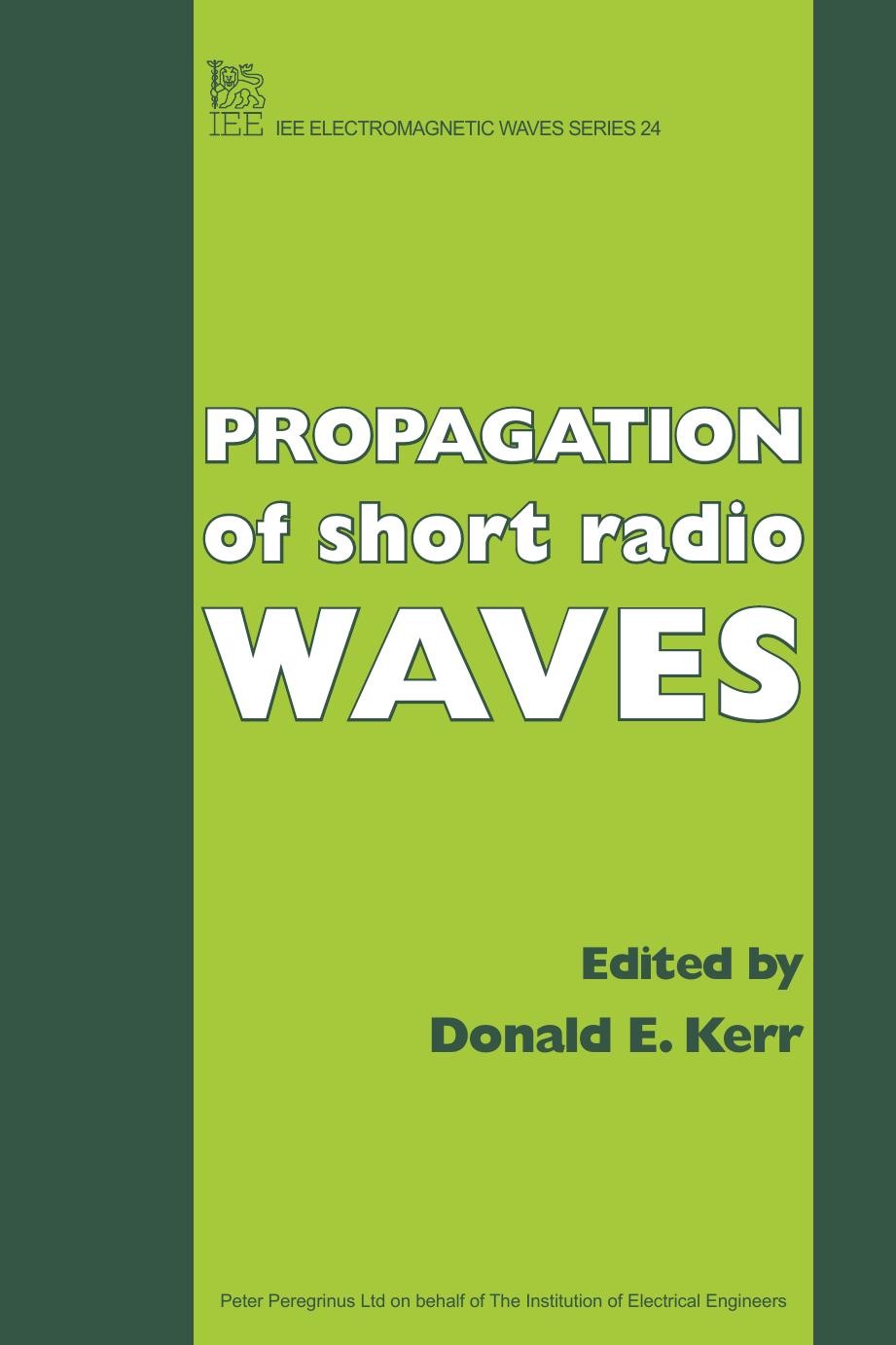 PROPAGATION of short radio WAVES by Donald E. Kerr