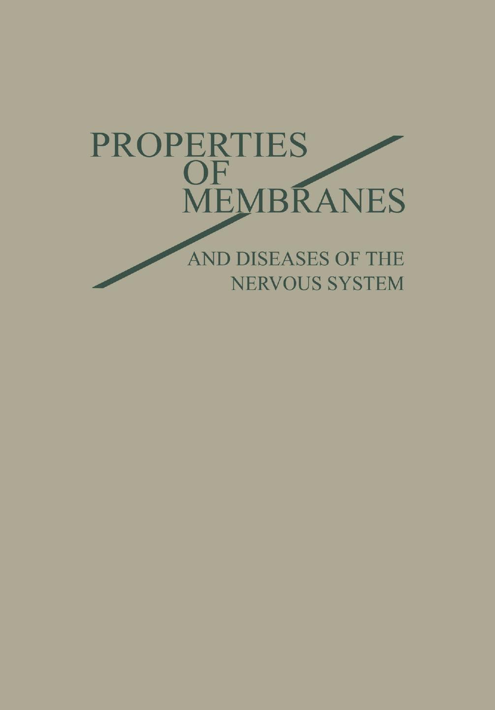 PROPERTIES of MEMBRANES and Diseases of the Nervous System by Donald B. Tower Sarah A. Luse Harry Grundfest (auth.)