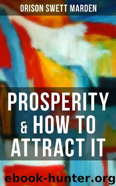 PROSPERITY & HOW TO ATTRACT IT by Orison Swett Marden