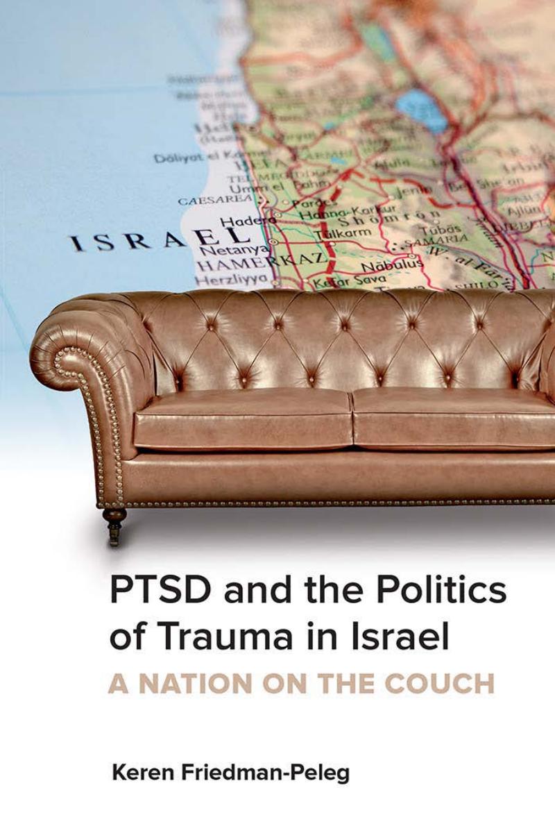 PTSD and the Politics of Trauma in Israel: A Nation on the Couch by Keren Friedman-Peleg