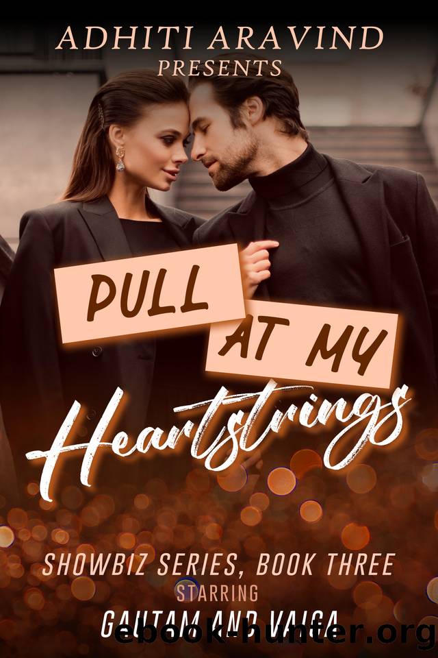 PULL AT MY HEARTSTRINGS: Showbiz series: Book 3 by ARAVIND ADHITI