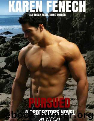 PURSUED: The Protectors Series - Book Three (Romantic Suspense) by Karen Fenech