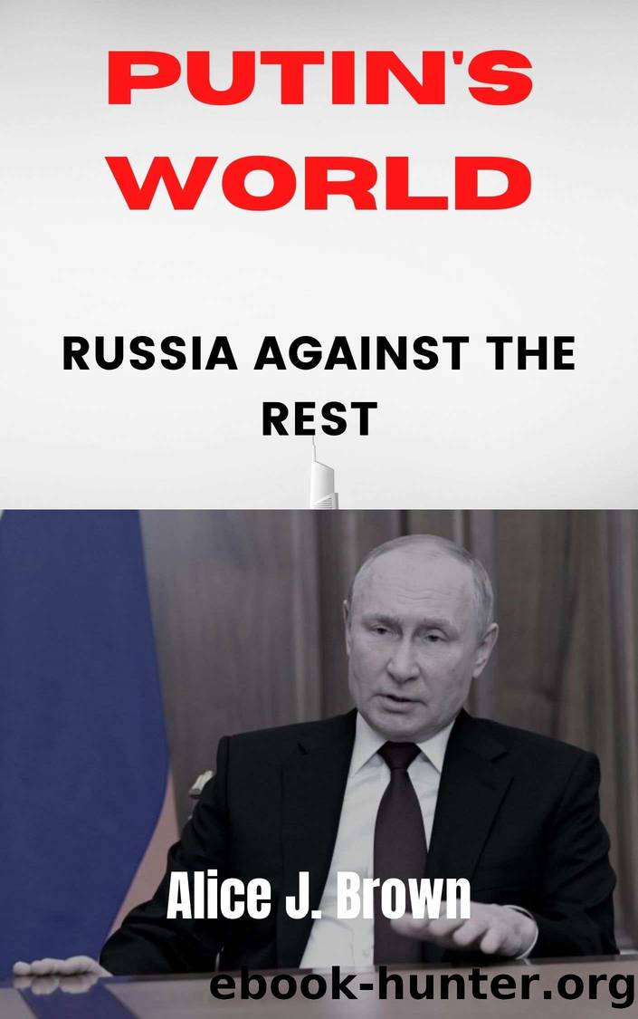 PUTIN'S WORLD by J. Brown Alice
