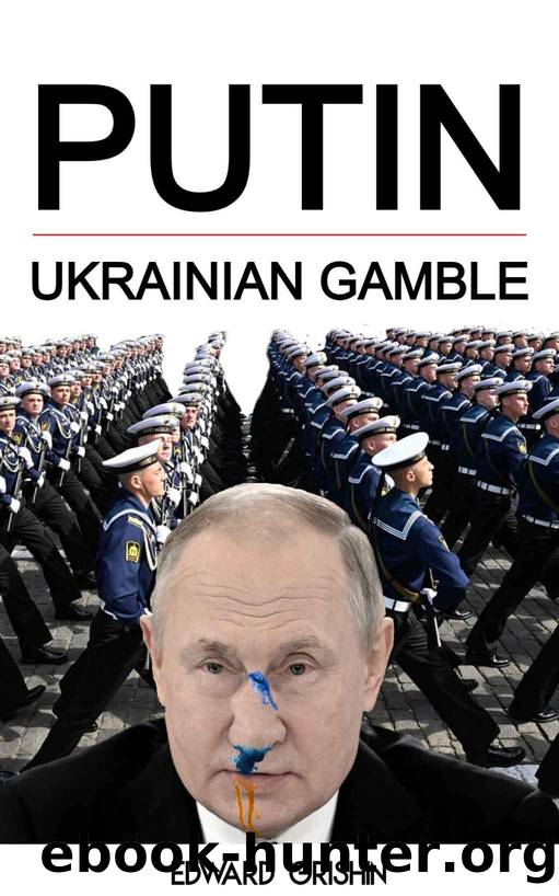 PUTIN: Ukrainian Gamble by Edward Grishin