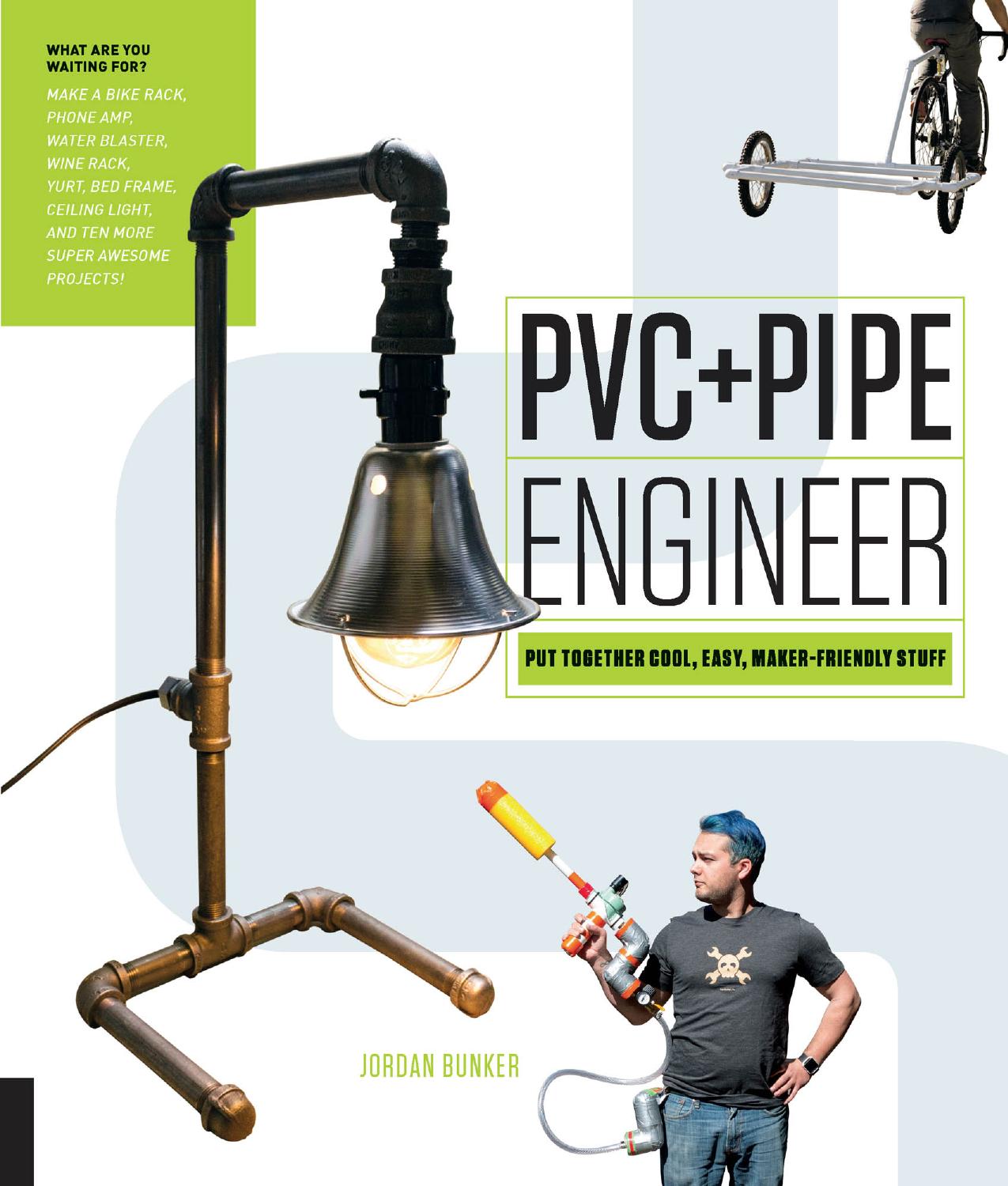 PVC + pipe engineer: put together cool, easy, maker-friendly stuff by Bunker Jordan