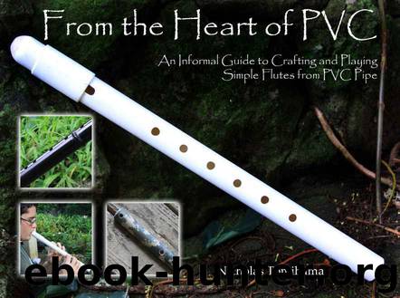 PVC Spirit Flutes: An Informal Guide to Crafting and Playing Simple PVC Pipe Flutes for Fun and Relaxation by Nicholas Tomihama