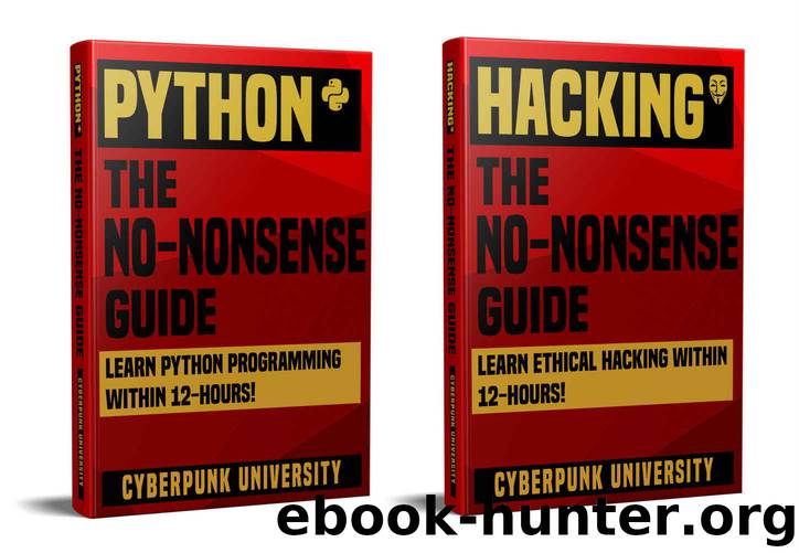 PYTHON & HACKING: THE NO-NONSENSE BUNDLE: Learn Python Programming and Hacking Within 24 Hours! by Cyberpunk University