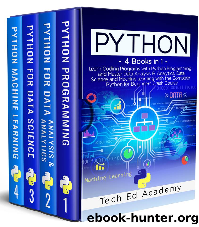 PYTHON - 4 Books in 1: Learn Coding Programs with Python Programming and Master Data Analysis & Analytics, Data Science and Machine Learning with the Complete Crash Course for Beginners by Academy Tech Ed