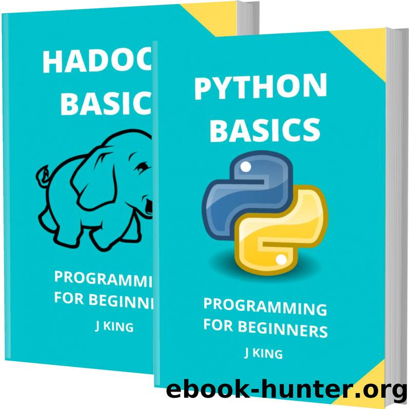PYTHON AND HADOOP BASICS: PROGRAMMING FOR BEGINNERS - 2 BOOKS IN 1 - Learn Coding Fast! PYTHON AND HADOOP Crash Course, A QuickStart Guide, Tutorial Book by Program Examples, In Easy Steps! by SEL TAM & KING J