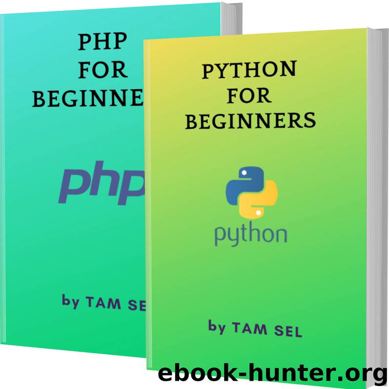 PYTHON AND PHP FOR BEGINNERS: 2 BOOKS IN 1 - Learn Coding Fast! PYTHON AND PHP Crash Course, A QuickStart Guide, Tutorial Book by Program Examples, In Easy Steps! by SEL TAM