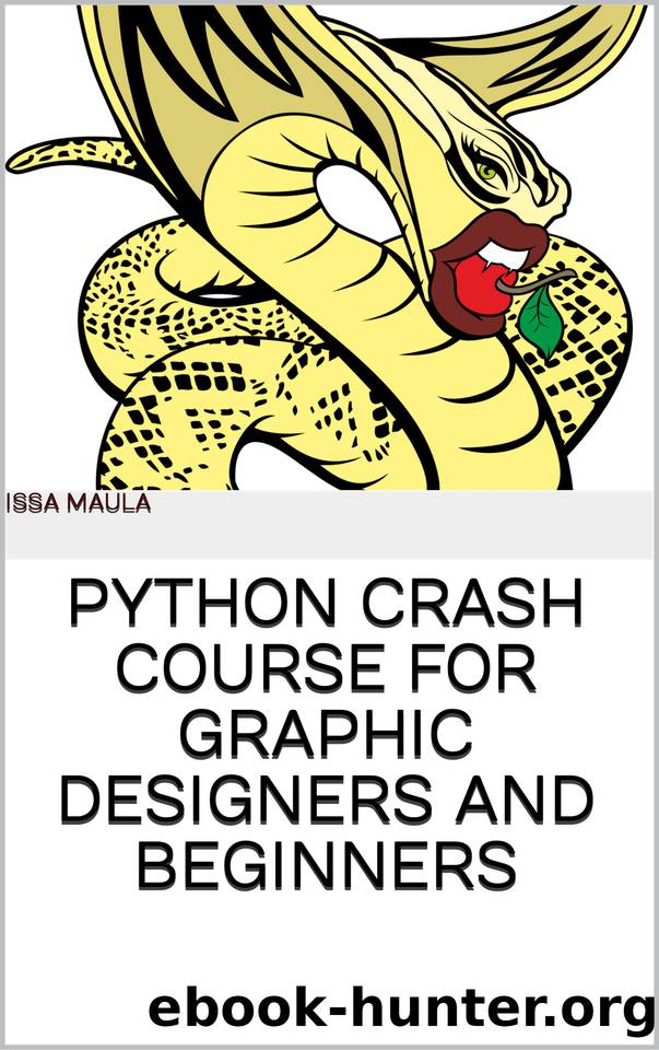 PYTHON CRASH COURSE FOR GRAPHIC DESIGNERS AND BEGINNERS by Maula Issa