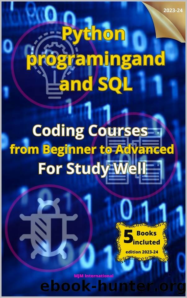 PYTHON PROGRAMMING AND SQL:Coding Courses from Beginner to Advanced For Study Well by International