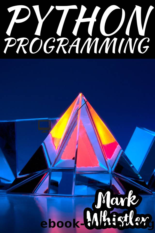 PYTHON PROGRAMMING: A Complete Overview to Master The Art of Data Science From Scratch Using Python for Business by Mark Whistler