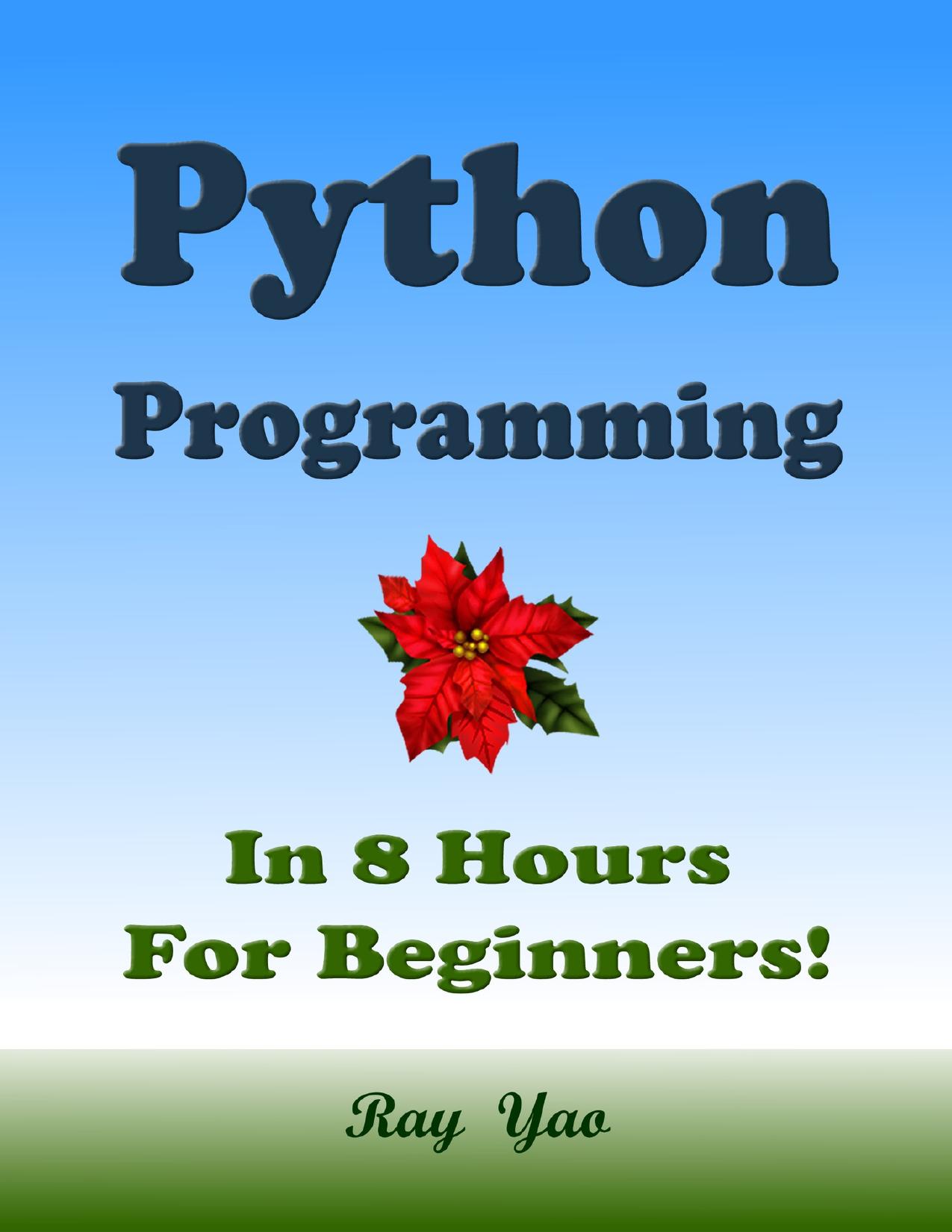 PYTHON Programming, In 8 Hours, For Beginners! by Yao Ray