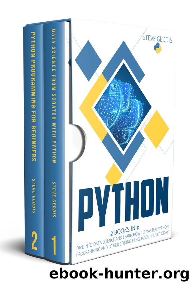 PYTHON: 2 BOOKS IN 1: Dive into Data Science and learn how to master Python Programming and other Coding Languages in use today by Geddis Steve