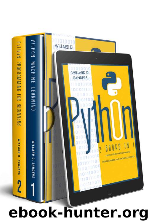 PYTHON: 2 books in 1 : Learn python programming for beginners and machine learning by Sanders Willard D