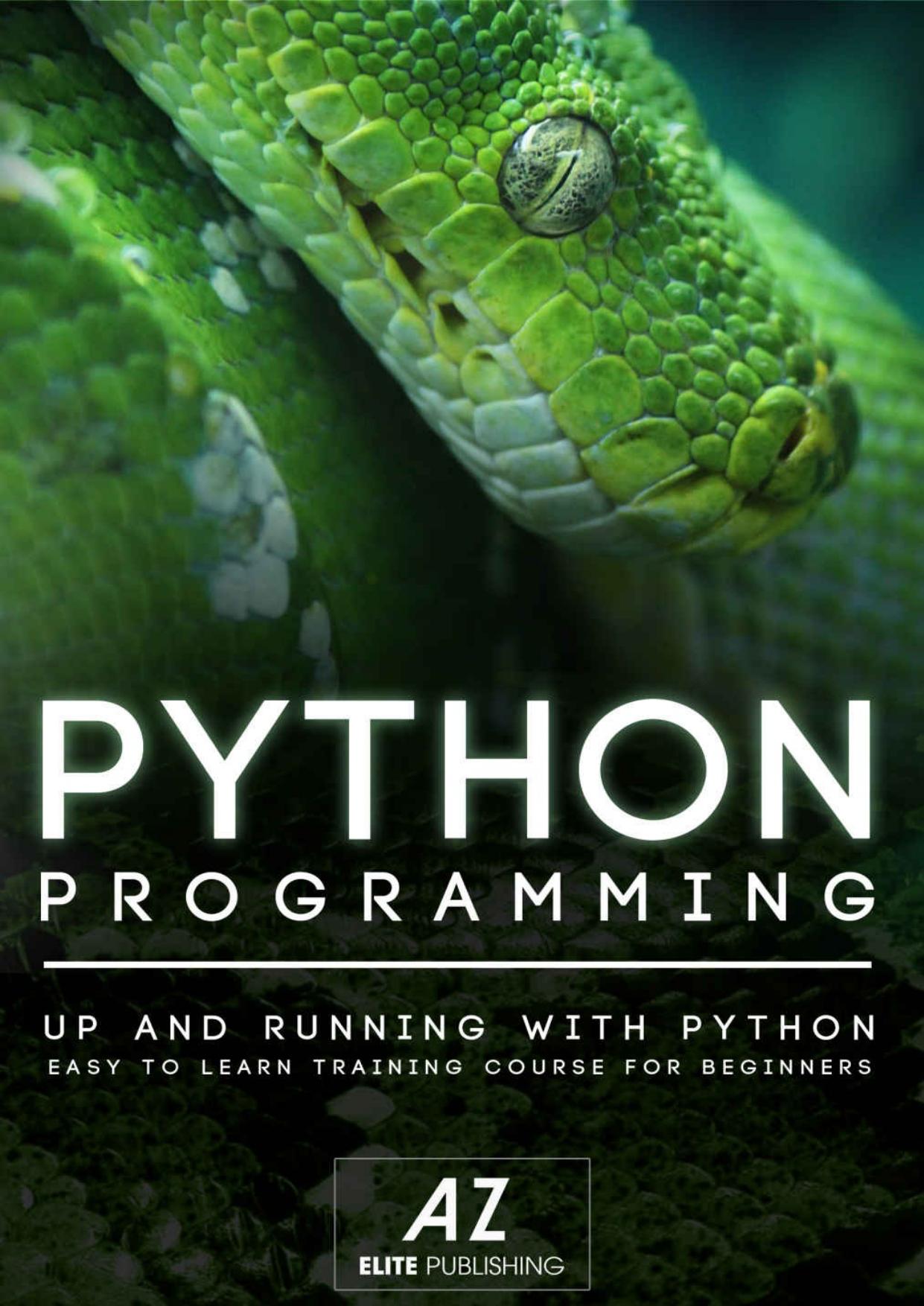 PYTHON: Learn Python Programming in 90 minutes or Less! (Python, Learning Python, Python Programming, Python Tutorial, Python Programming for Beginners, Python for Dummies Book 1) by AZ Elite Publishing