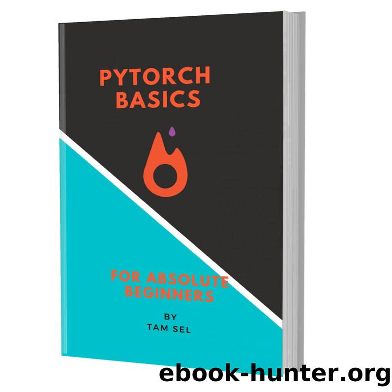 PYTORCH BASICS: FOR ABSOLUTE BEGINNERS by SEL TAM