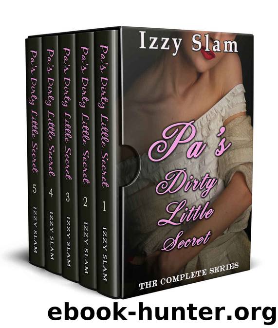 Pa's Dirty Little Secret: The Complete Series by Izzy Slam