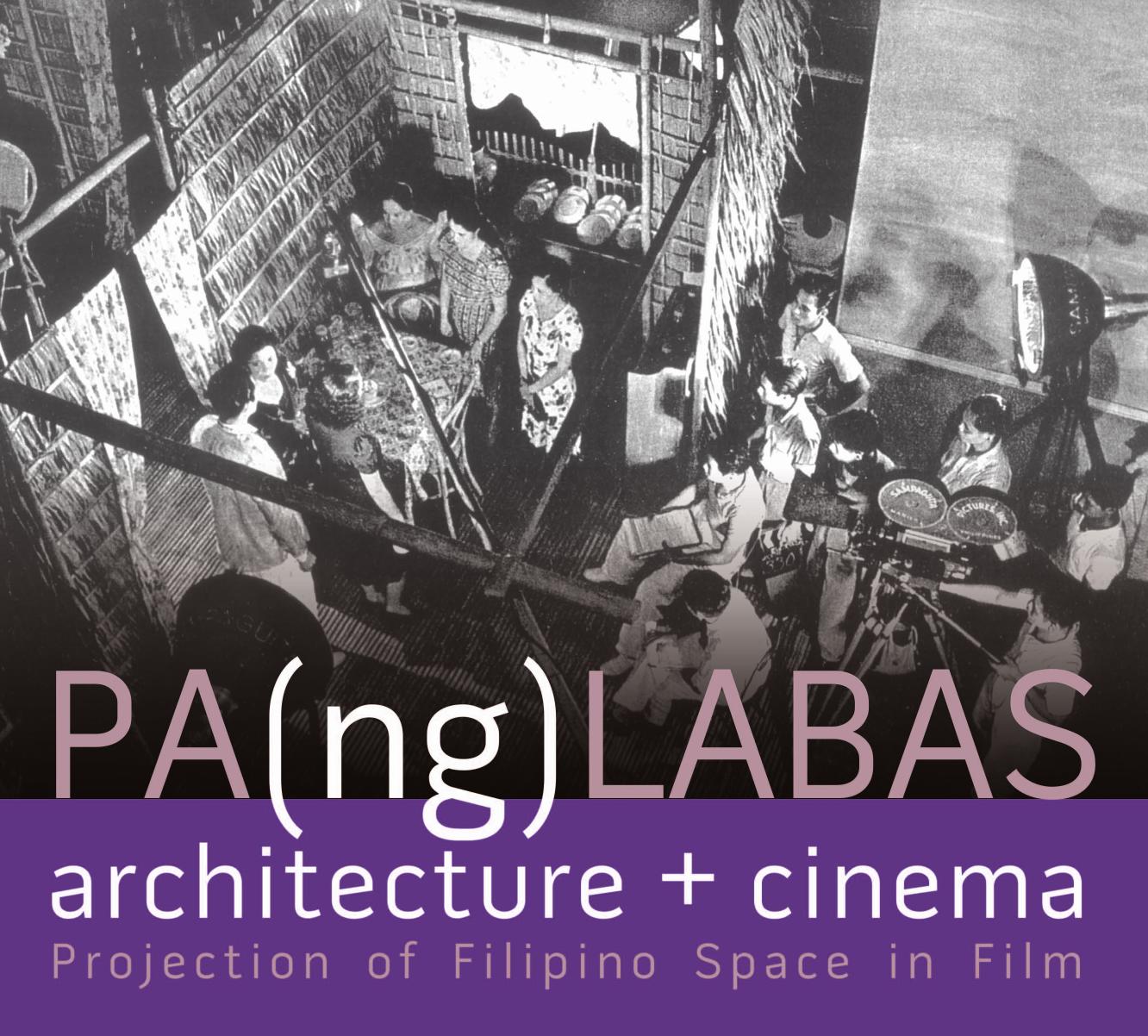 Pa(ng)labas: Architecture + Cinema : Projection of Filipino Space in Film by Gerard Lico
