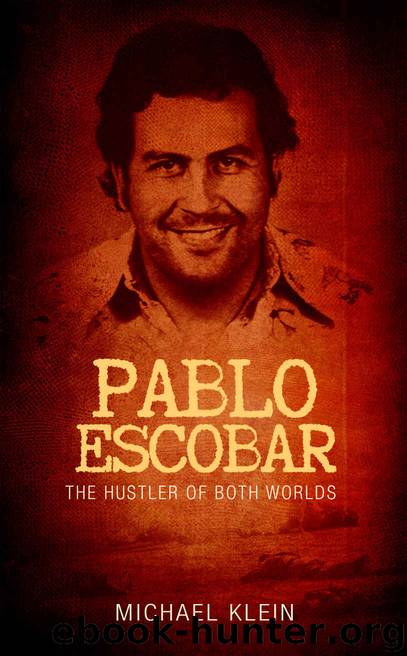 Pablo Escobar: The Hustler of Both Worlds by Michael Klein