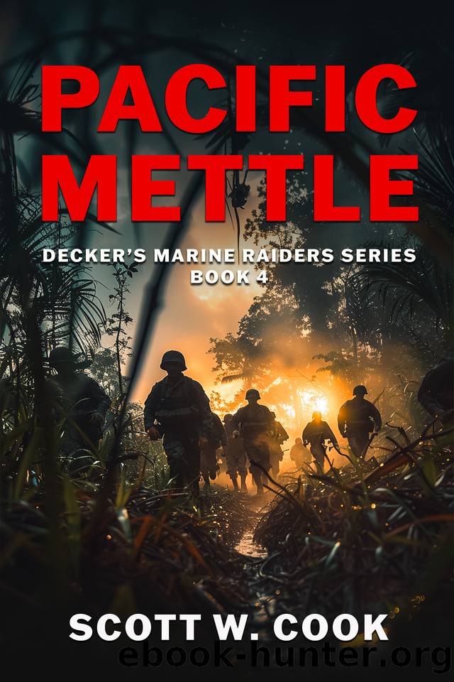 Pacific Mettle: A WWII Military Fiction Novel (Decker's Marine Raiders Series Book 4) by Scott Cook
