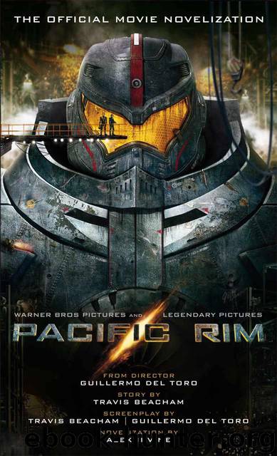 Pacific Rim: The Official Movie Novelization by Irvine Alex
