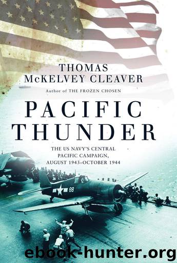 Pacific Thunder: The US Navy's Central Pacific Campaign, August 1943–October 1944 by Thomas McKelvey Cleaver
