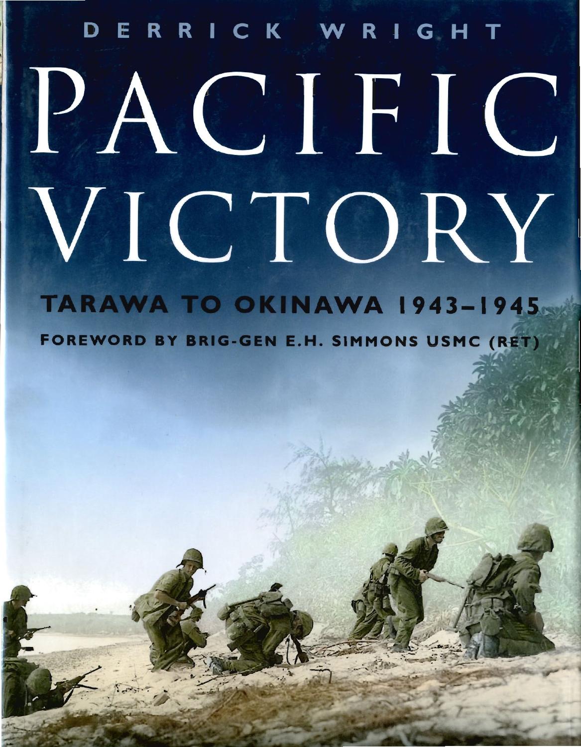Pacific Victory. Tarawa to Okinawa 1943-1945 by Derrick Wright