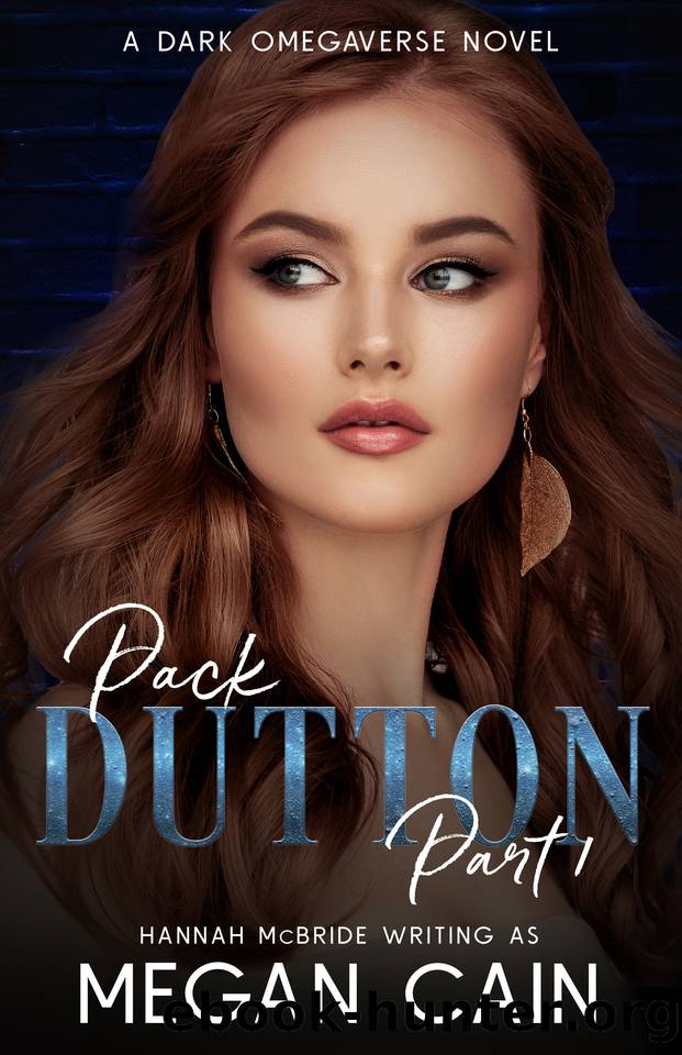 Pack Dutton: Part 1: A Dark Omegaverse Novel by Megan Cain & Hannah McBride