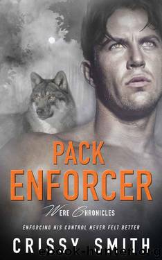 Pack Enforcer (Were Chronicles Book 2) by Crissy Smith