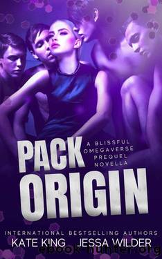 Pack Origin: A Blissful Omegaverse Prequel Novella (The Blissful Omegaverse Book 1) by Kate King & Jessa Wilder