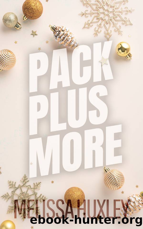Pack Plus More: A Christmas Novella by Melissa Huxley