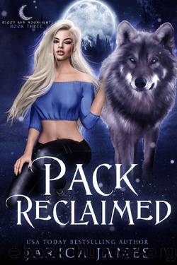 Pack Reclaimed (Blood and Moonlight Book 3) by Jarica James