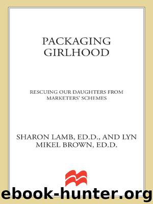Packaging Girlhood by Sharon Lamb & Lyn Mikel Brown