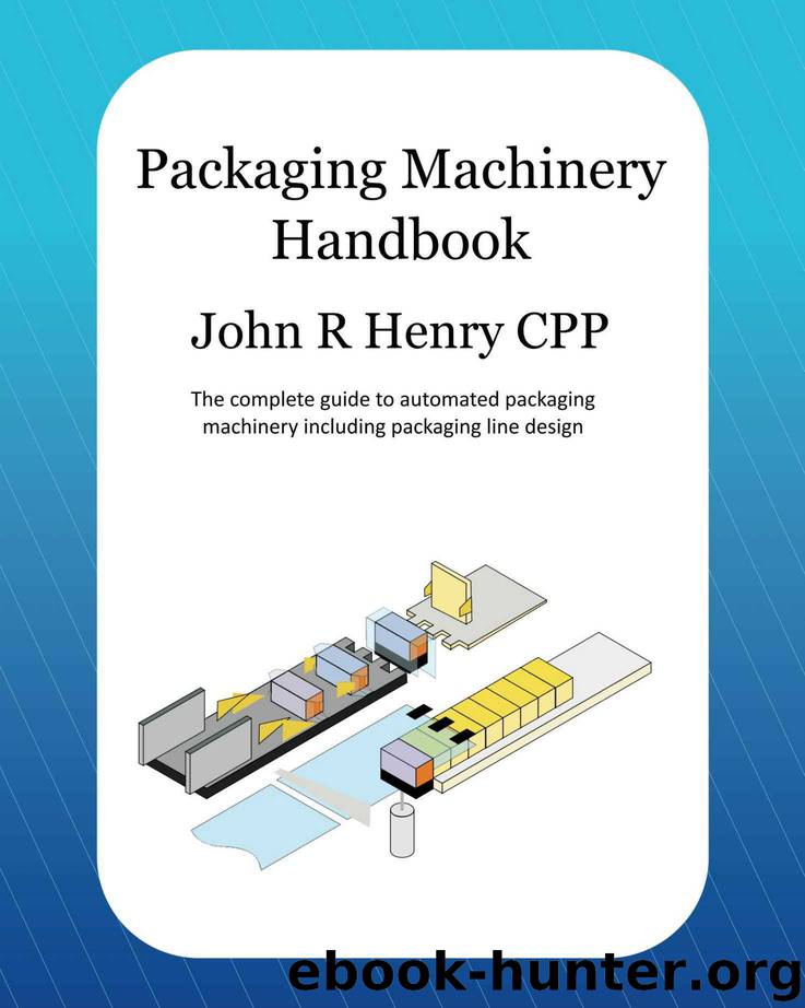 Packaging Machinery Handbook by John R Henry