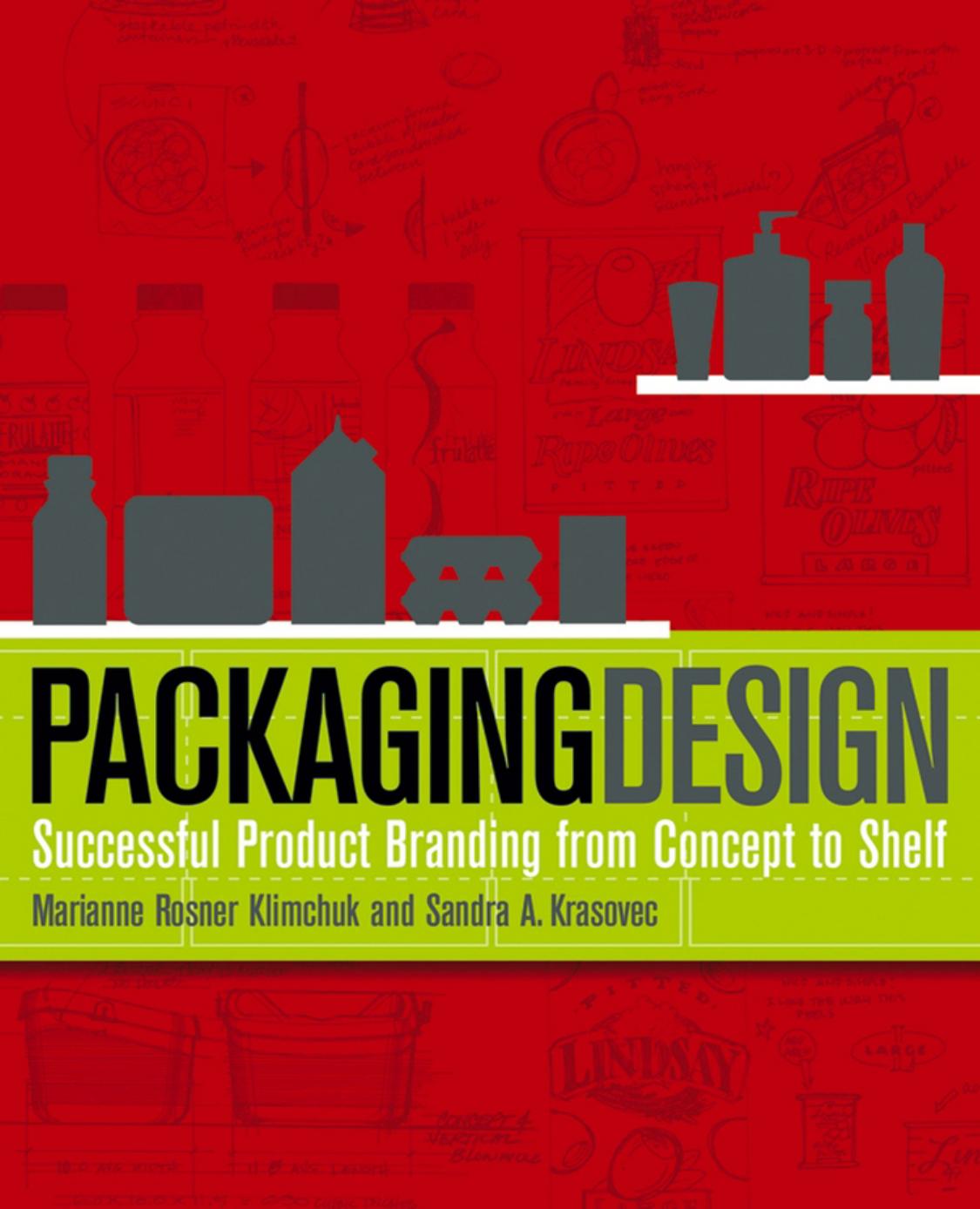 Packaging design : successful product branding from concept to shelf by Marianne Rosner Klimchuk; Sandra A Krasovec