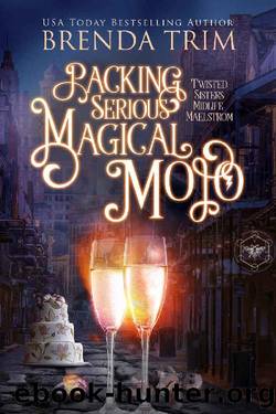 Packing Serious Magical Mojo: Paranormal Women's Fiction (Twisted Sisters Midlife Maelstrom Book 1) by Brenda Trim