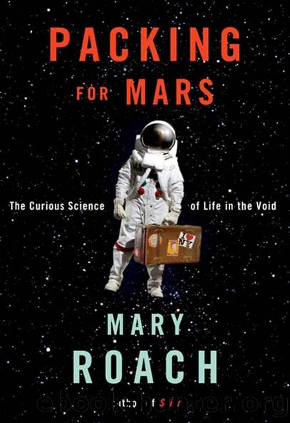 Packing for mars: the curious science of life in the void by Mary Roach