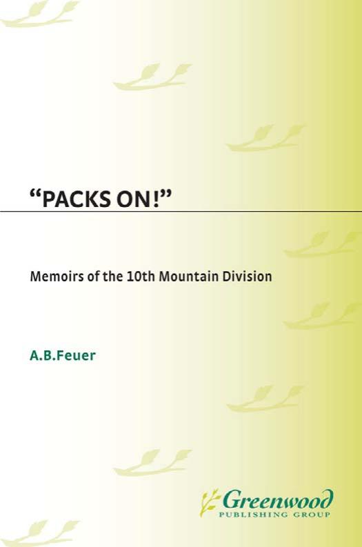 Packs On!: Memoirs of the 10th Mountain Division by A. B. Feuer
