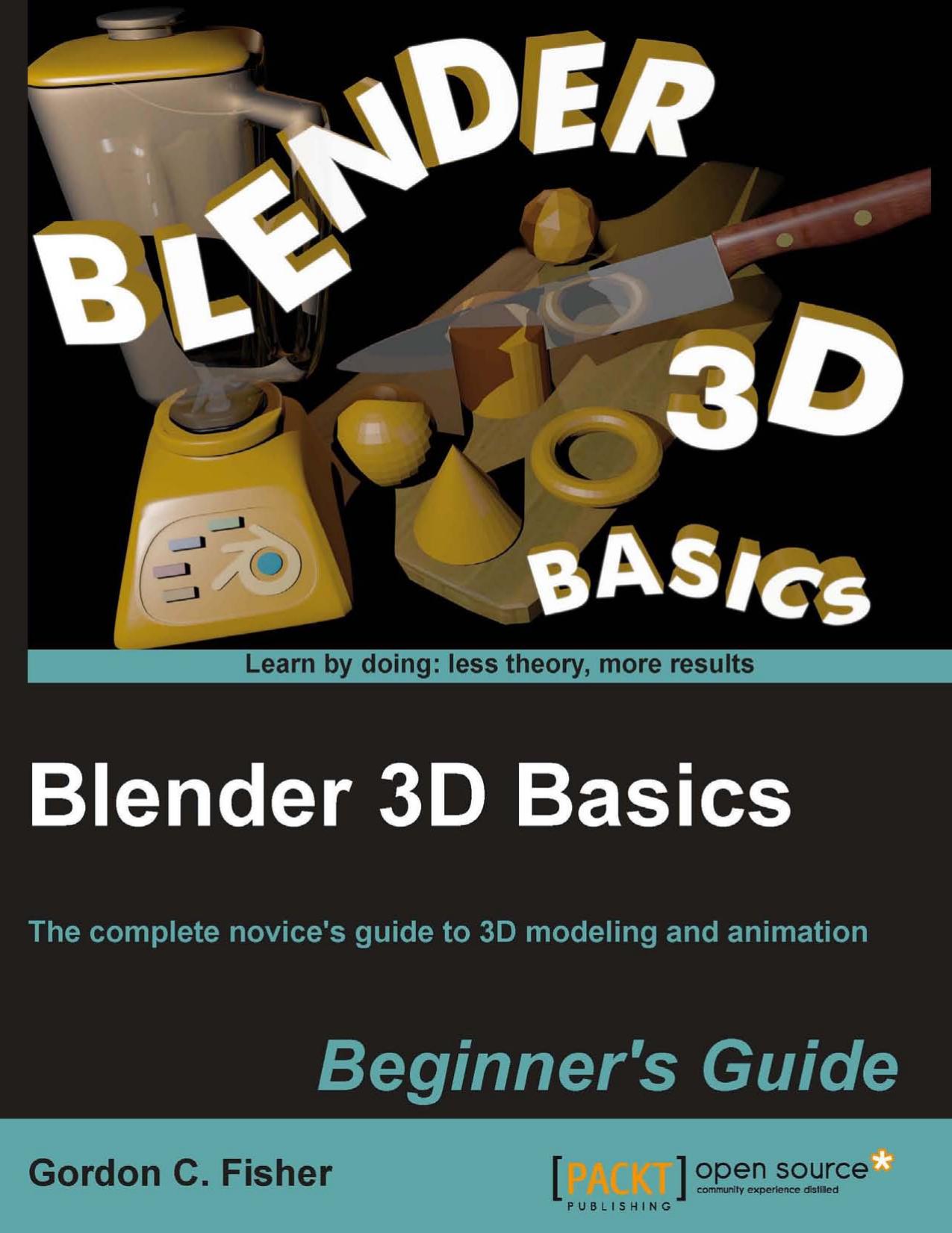 Packt Publishing Blender 3D Basics, Beginner's Guide (2012) by Unknown