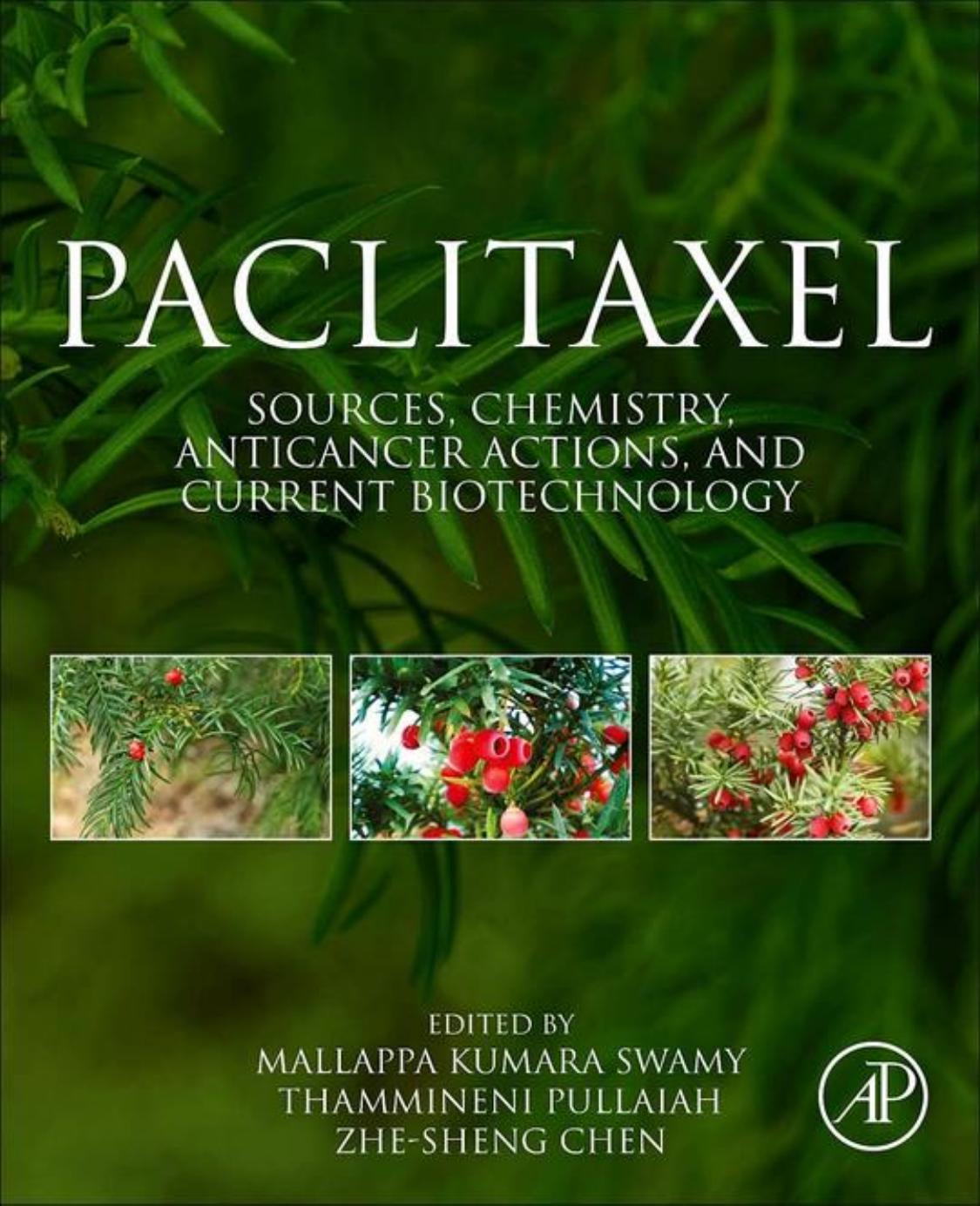 Paclitaxel: Sources, Chemistry, Anticancer Actions, and Current Biotechnology by Mallappa Kumara Swamy T. Pullaiah Zhe-Sheng Chen